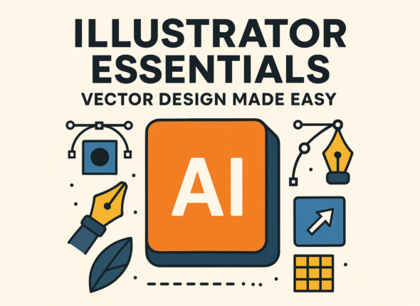 Illustrator Essentials - Vector Design Made Easy
